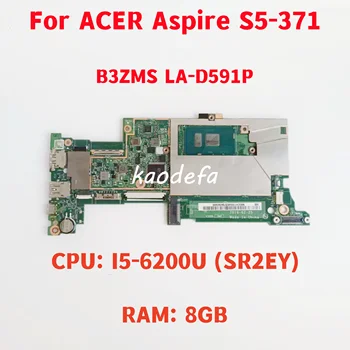 Дънна платка B3ZMS LA-D591P за лаптоп Acer Aspire S5-371 S3-373 SF514-51 Процесор: I5-6200U SR2EY Оперативна памет: 8G 100% Тестова работа