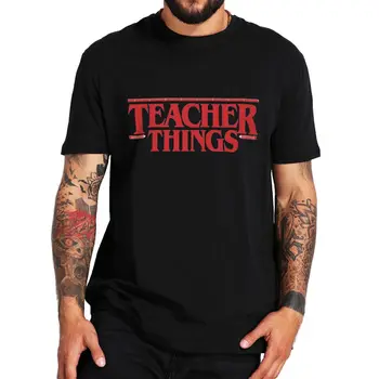 Тениска с неща за учителите, забавни подаръци на първия ден в училище, тениски за преподаватели, Летни ежедневни Меки унисекс тениски от 100% памук